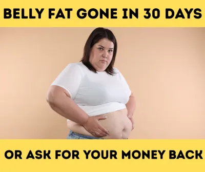 Burn Your Fat Belly in 30 Days or Get Your full Refund